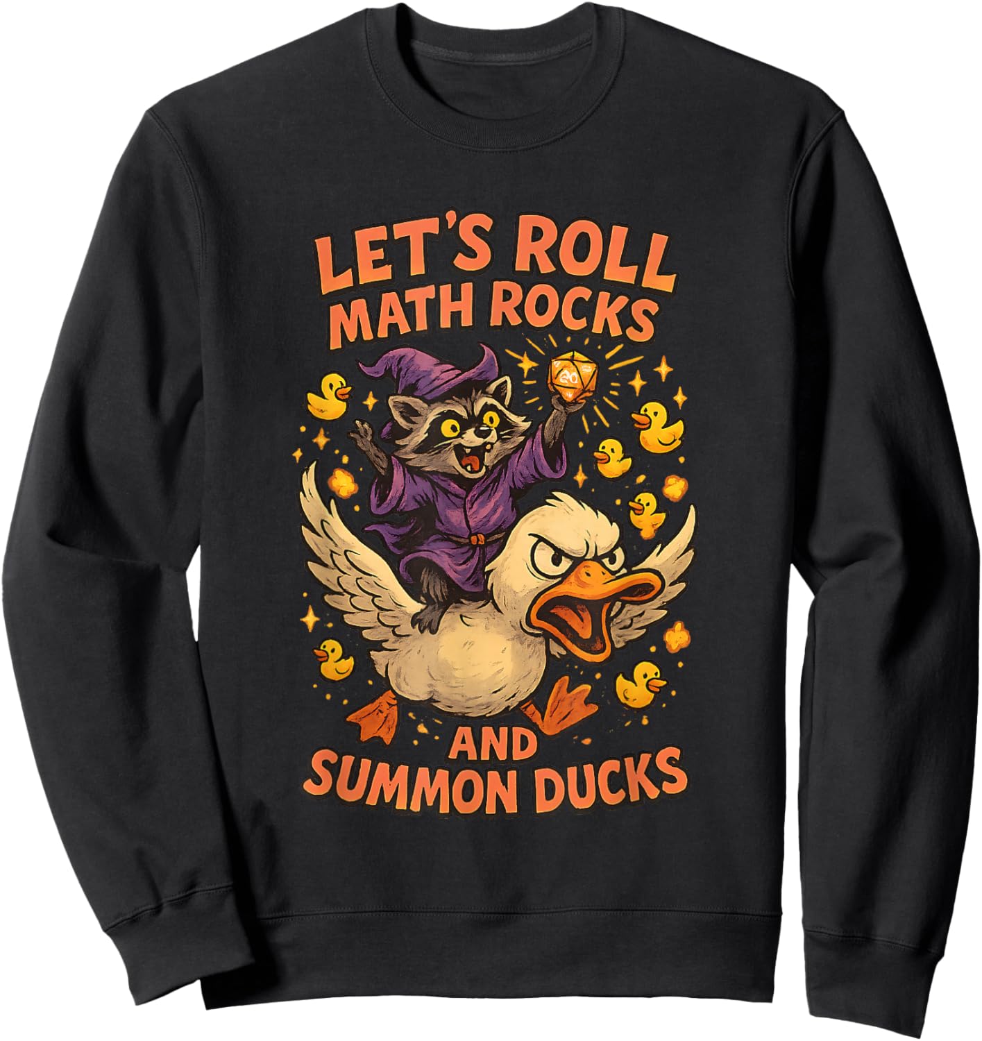 Let’s Roll Math Rocks and Summon Ducks Raccoon Mage Art Meme Sweatshirt - Sweatshirt | Black