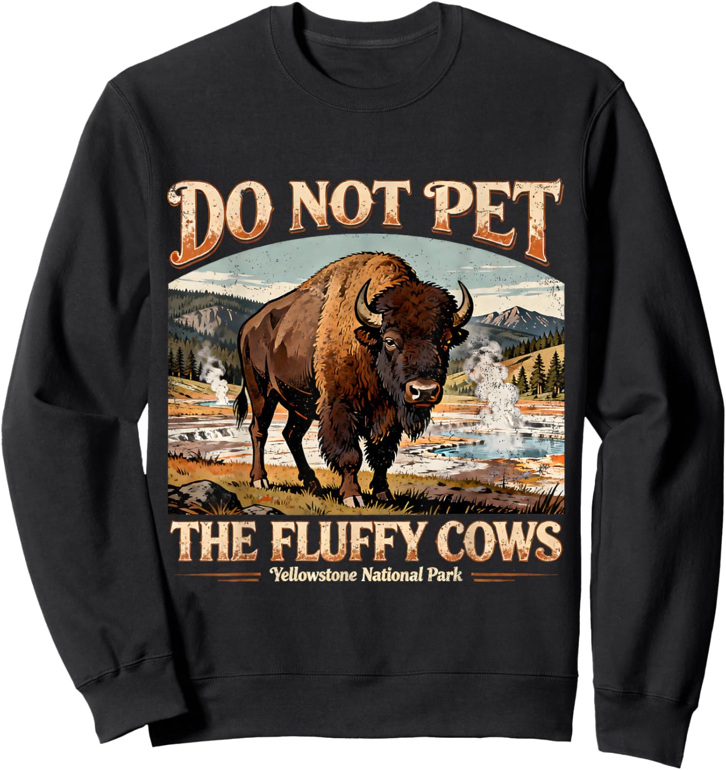 Do Not Pet The Fluffy Cows Yellowstone Bison Sweatshirt - Sweatshirt | Black