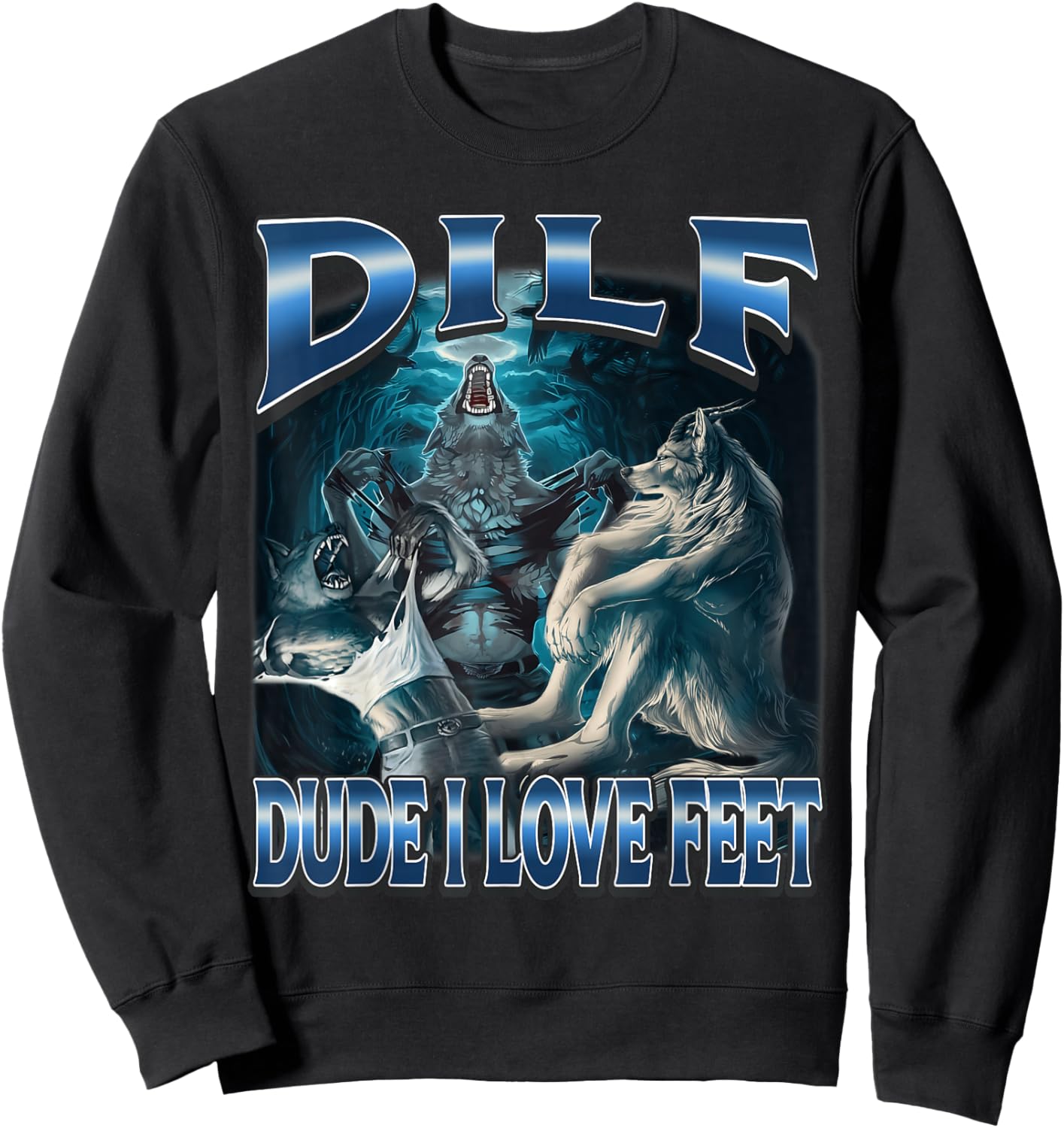 Dude I Love Feet Funny Alpha Wolf Meme Unhinged Brainrot Sweatshirt - Sweatshirt | Black