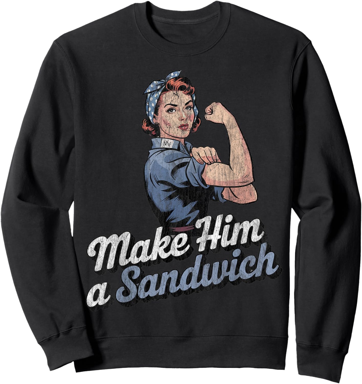 Make Him a Sandwich Strong Women Wife Family Retro Sweatshirt - Sweatshirt | Black