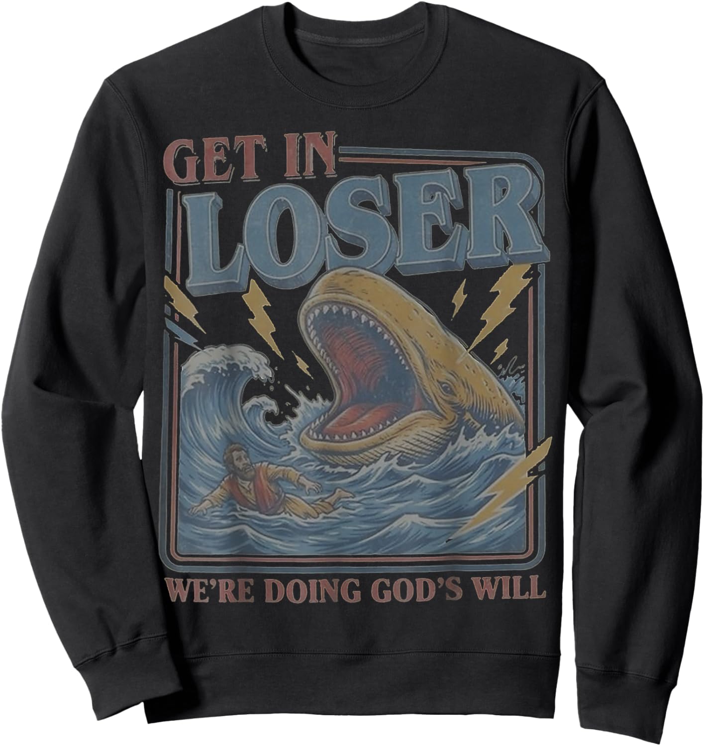 Get in Loser We're Doing God's Will Funny Christian Bible Sweatshirt - Sweatshirt | Black