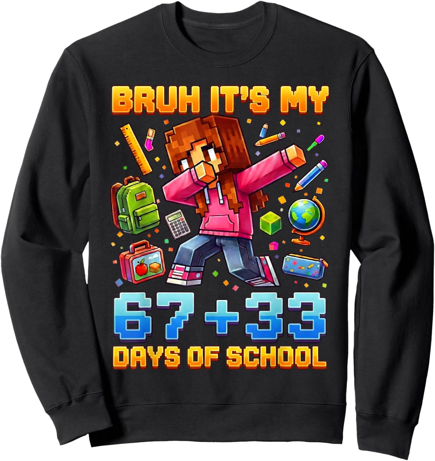 Funny Bruh Its My 67 33 Days of School Kids Girl 100th Day Sweatshirt - Sweatshirt | Black