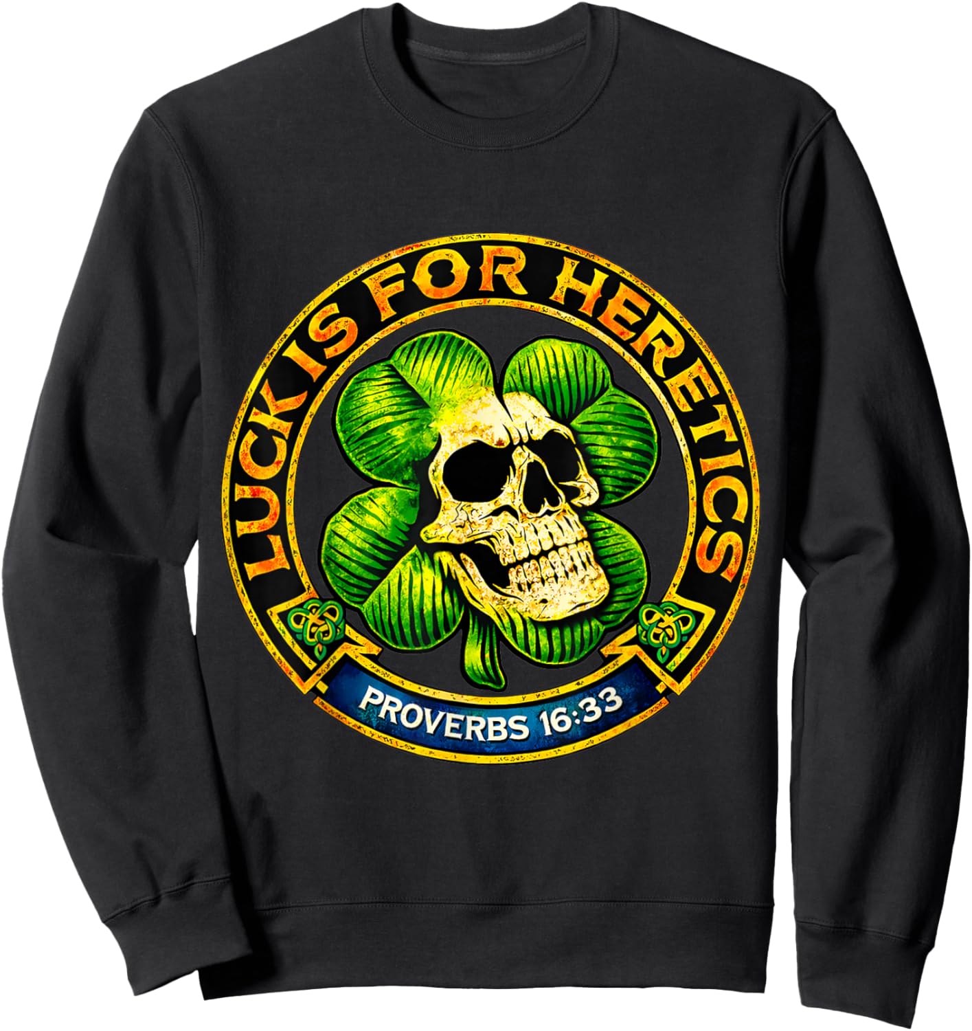 Luck is for Heretics Shamrock Skull Proverbs 16 33 Sweatshirt - Sweatshirt | Black