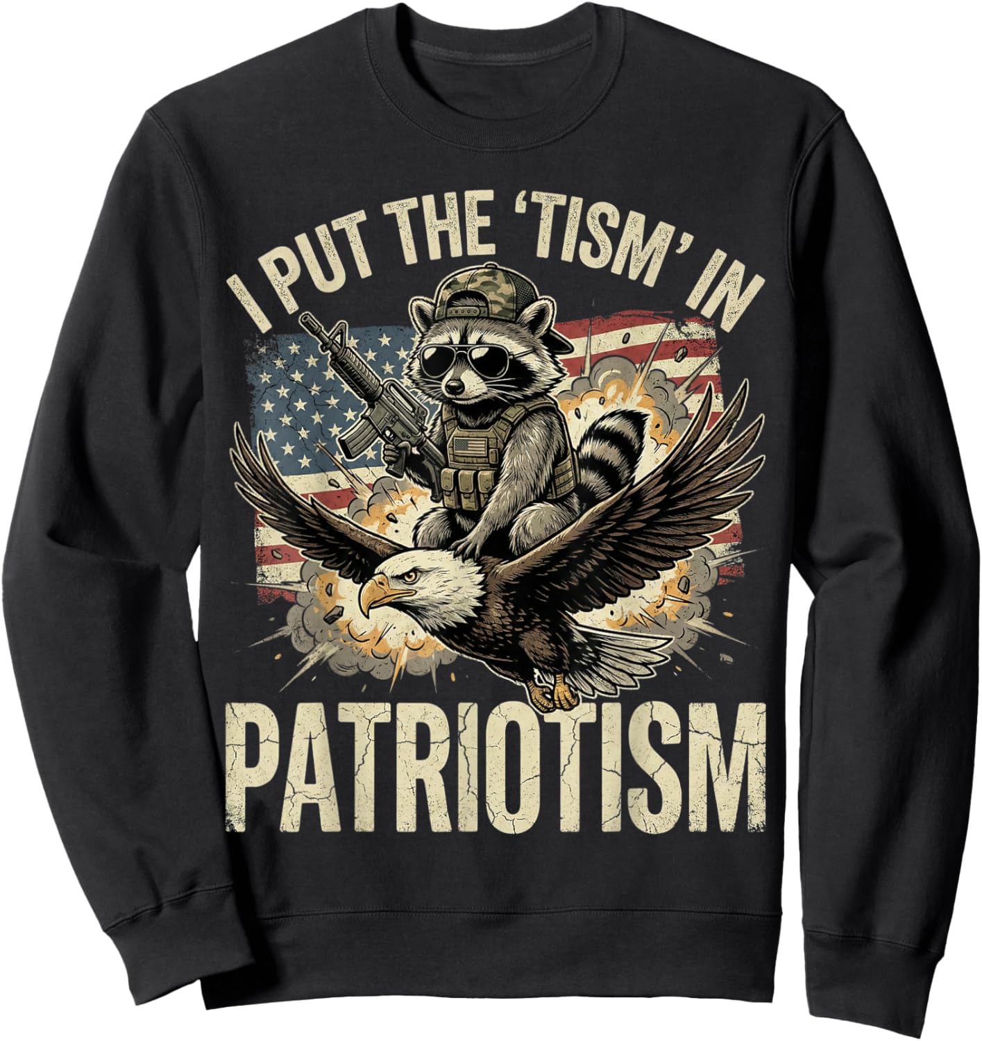 I Put The Tism in Patriotism Athletic Eagle Raccoon USA Flag Sweatshirt - Sweatshirt | Black