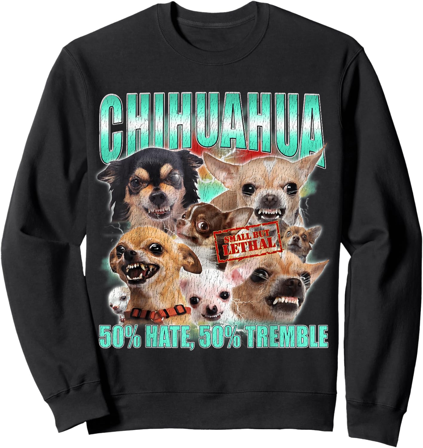 Chihuahua Funny Dog Meme 50% Hate 50% Tremble Men Women Sweatshirt - Sweatshirt | Black
