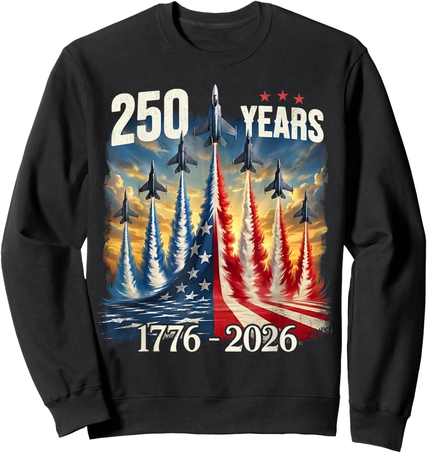 250 Years 1776-2026 Fighter Jets USA Flag 250th Birthday Sweatshirt - Sweatshirt | Black
