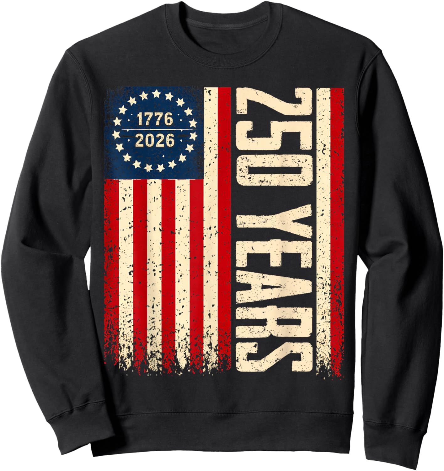 Flag Vintage 250 Years American 1776 2026 250th USA Birthday Sweatshirt - Sweatshirt | Black