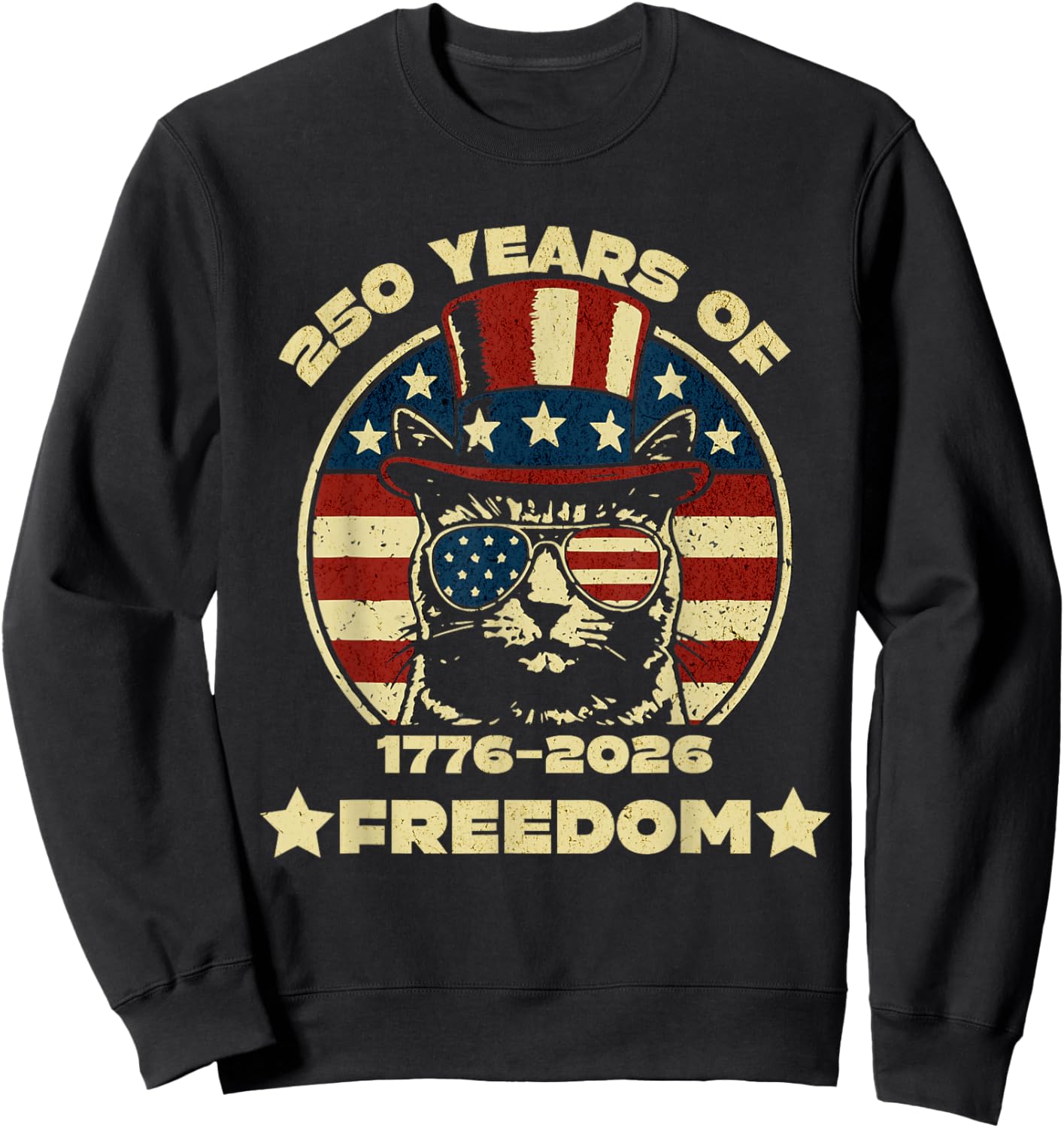 250 Years of Freedom Patriotic Cat 4th of July 1776-2026 Sweatshirt - Sweatshirt | Black