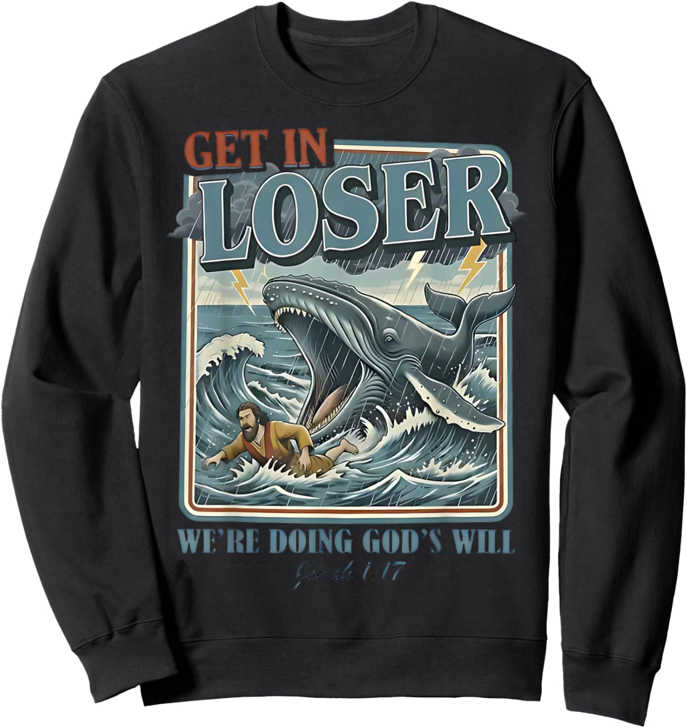 Get in Loser We're Doing God's Will Funny Christian Bible Sweatshirt - Sweatshirt | Black
