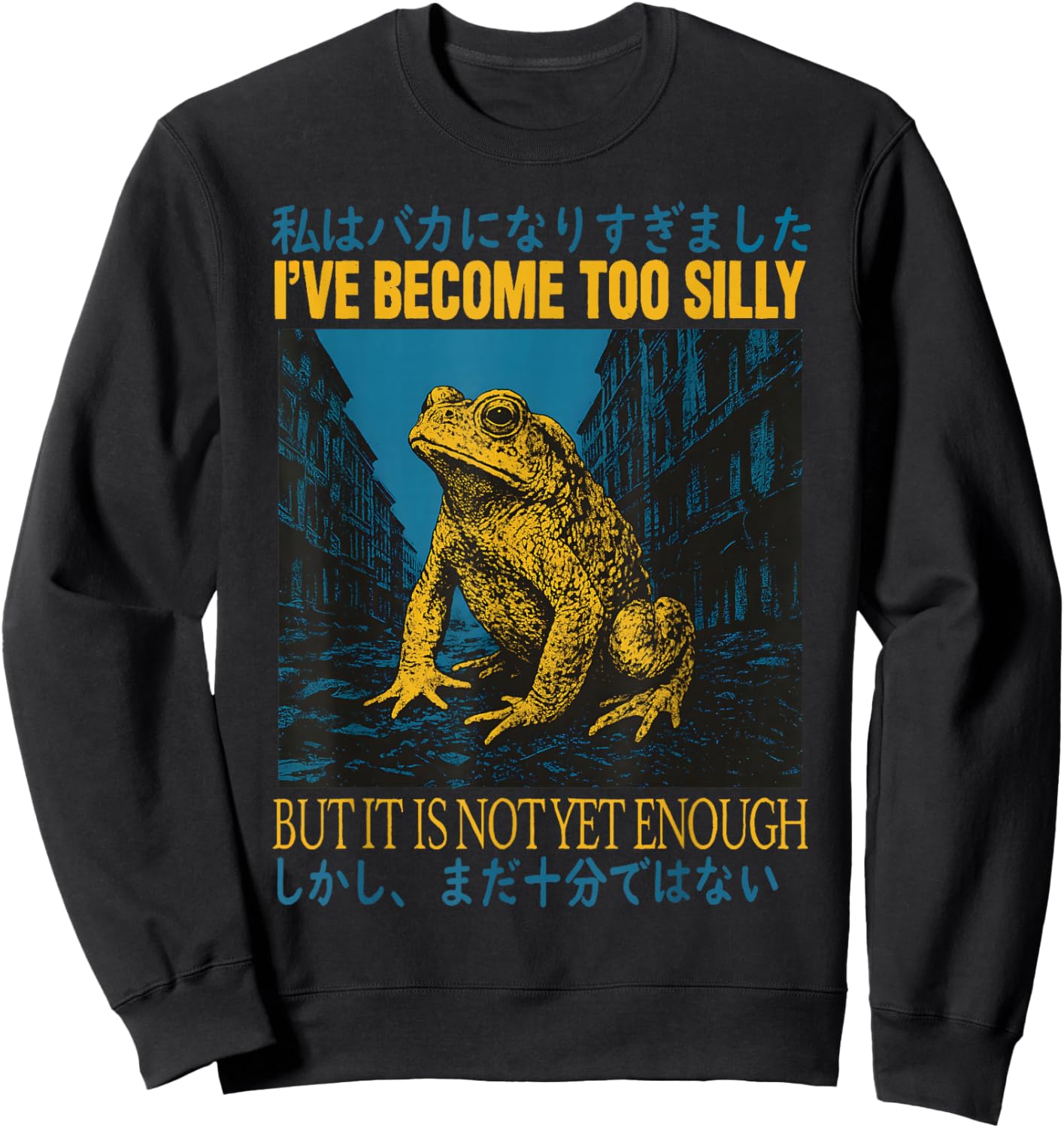 I've Become Too Silly But It is Not Yet Enough Frog Japanese Sweatshirt - Sweatshirt | Black