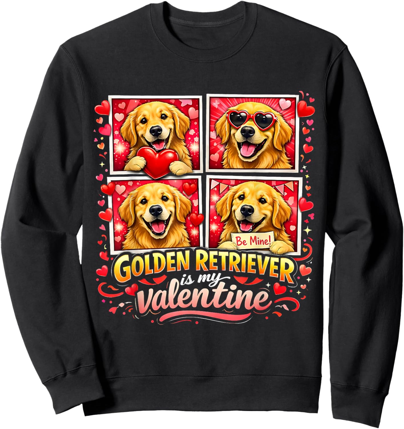 Golden Retriever is My Valentine Dog Lover Gift Sweatshirt - Sweatshirt | Black