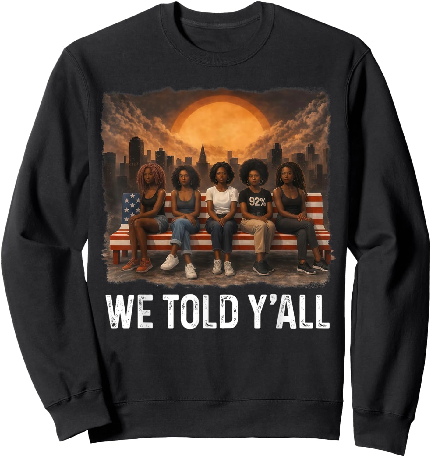 We Told Y'all 92% Black Women Girl 92 Percent Black History Sweatshirt - Sweatshirt | Black