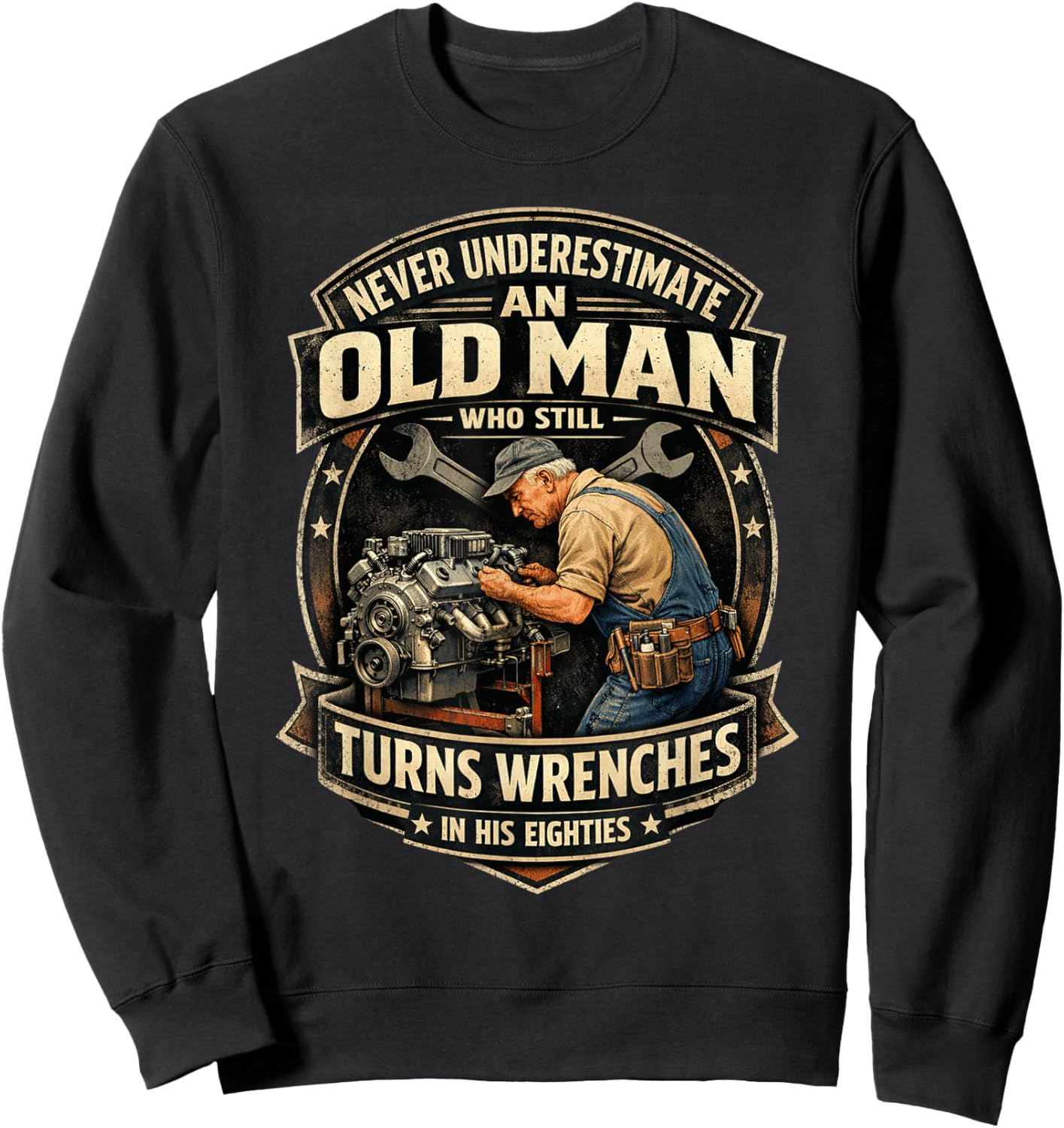 Never Underestimate an Old Man Who Still Turns Wrenches Sweatshirt - Sweatshirt | Black