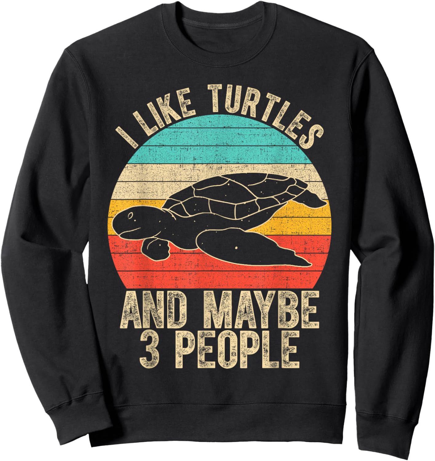 I Like Turtles and Maybe 3 People Quote Outfit for Turtle Sweatshirt - Sweatshirt | Black