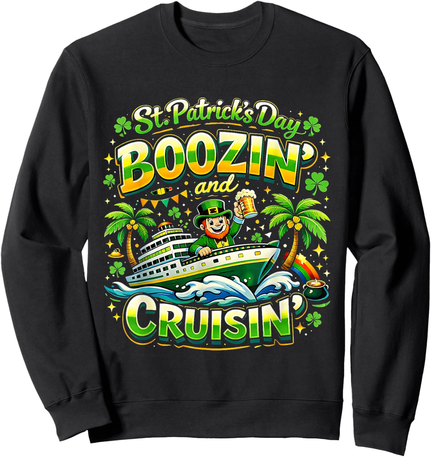 St Patricks Day Boozin and Cruisin Party Vibes Sweatshirt - Sweatshirt | Black