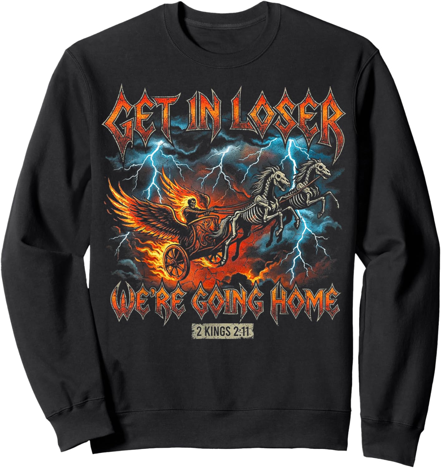 Get in Loser Going Home Christian Heavy Metal Bible Verse Sweatshirt - Sweatshirt | Black
