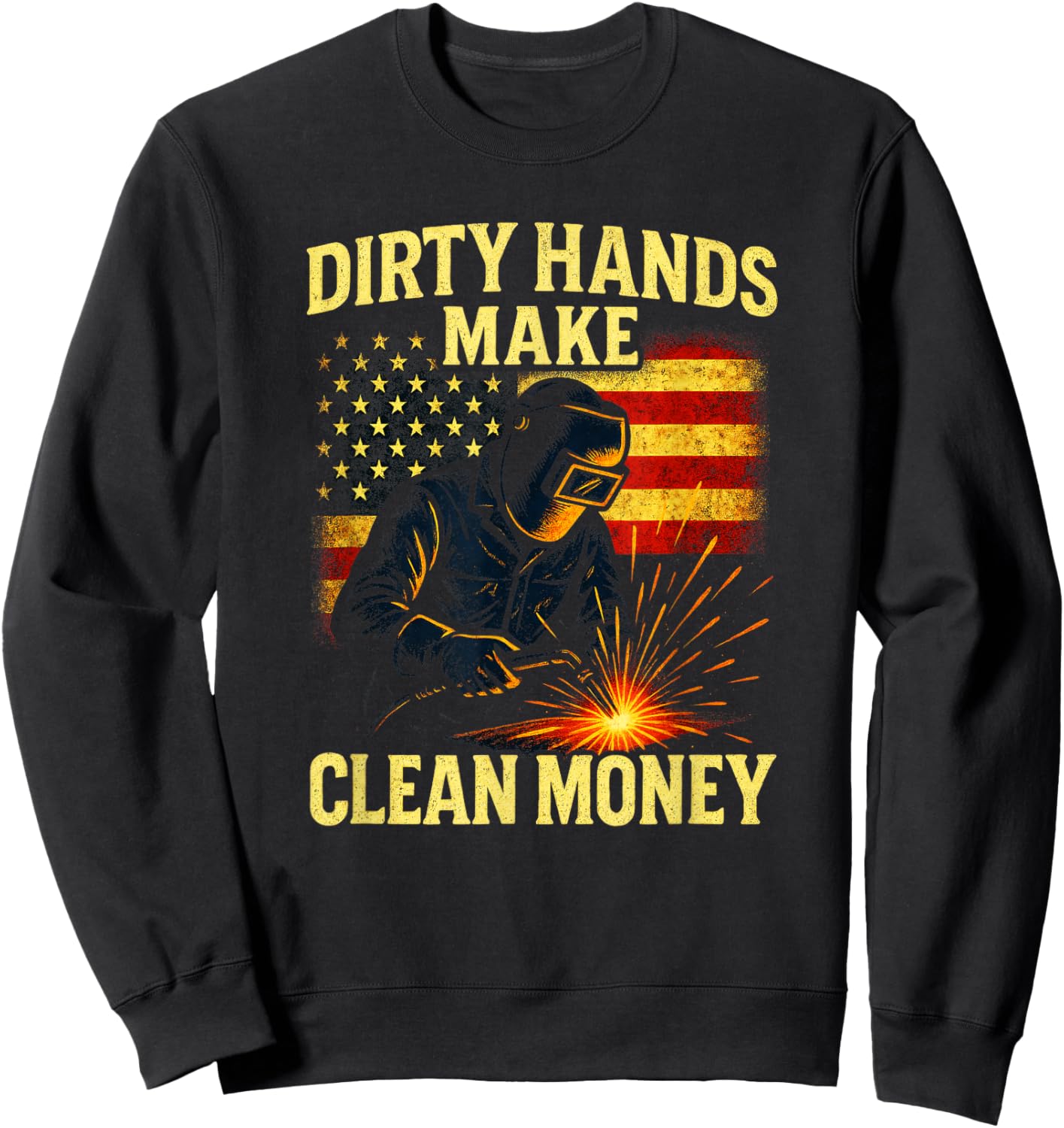 Dirty Hands Make - Patriotic Welding Art Sweatshirt - Sweatshirt | Black