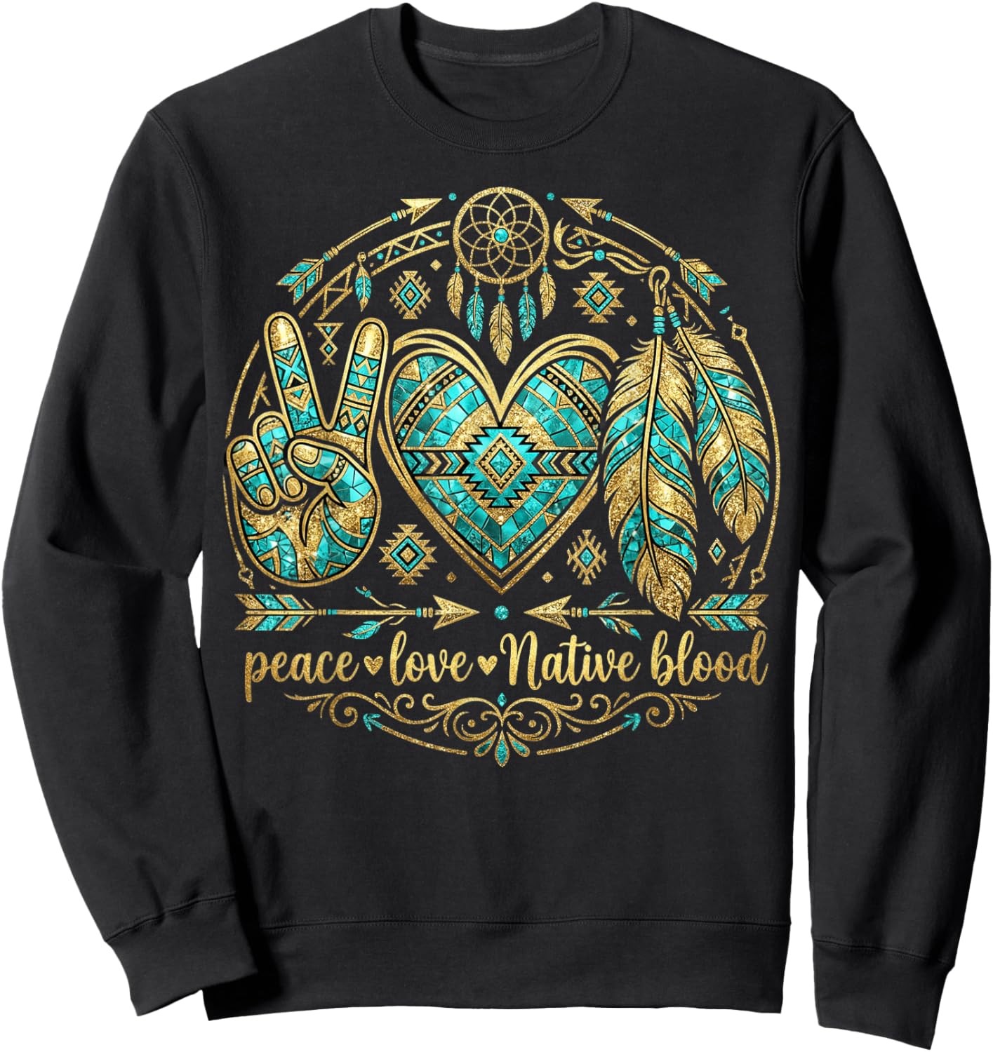 Indigenous People Native Powwows Peace Love Native Blood Sweatshirt - Sweatshirt | Black