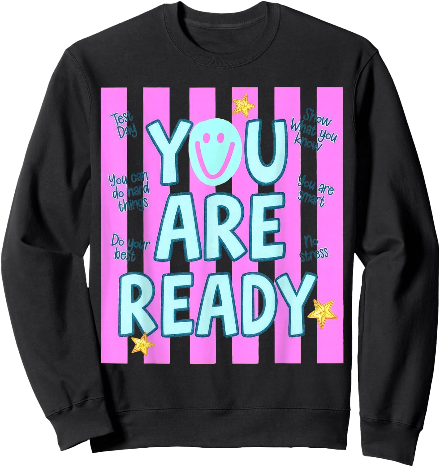 You are Ready Testing Week Test Day Teachers Students Sweatshirt - Sweatshirt | Black
