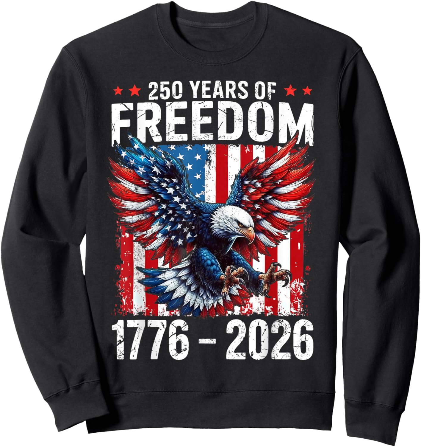 250 Years of Freedom 1776 2026 Patriotic Bald Eagle USA Flag Sweatshirt - Sweatshirt | Black