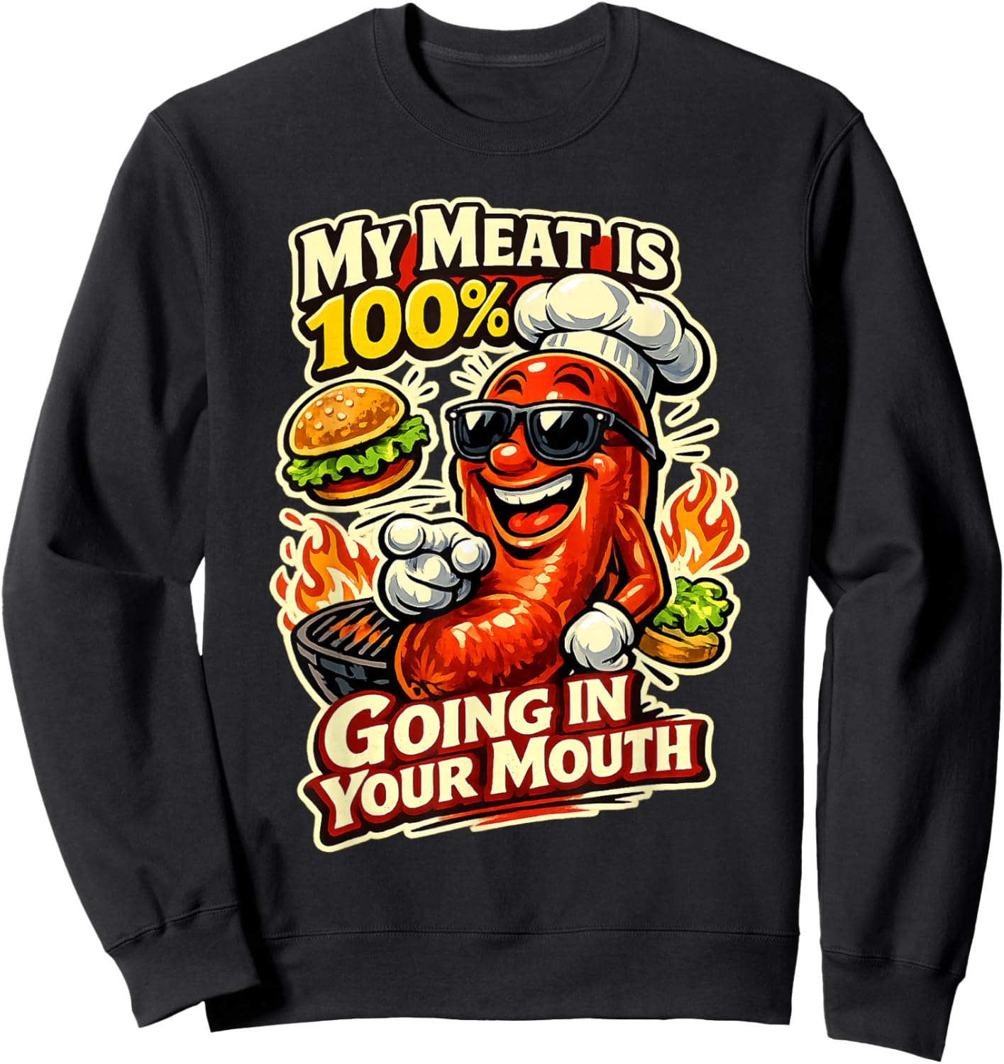 My Meat is 100% Going in Your Mouth Funny Sweatshirt - Sweatshirt | Black