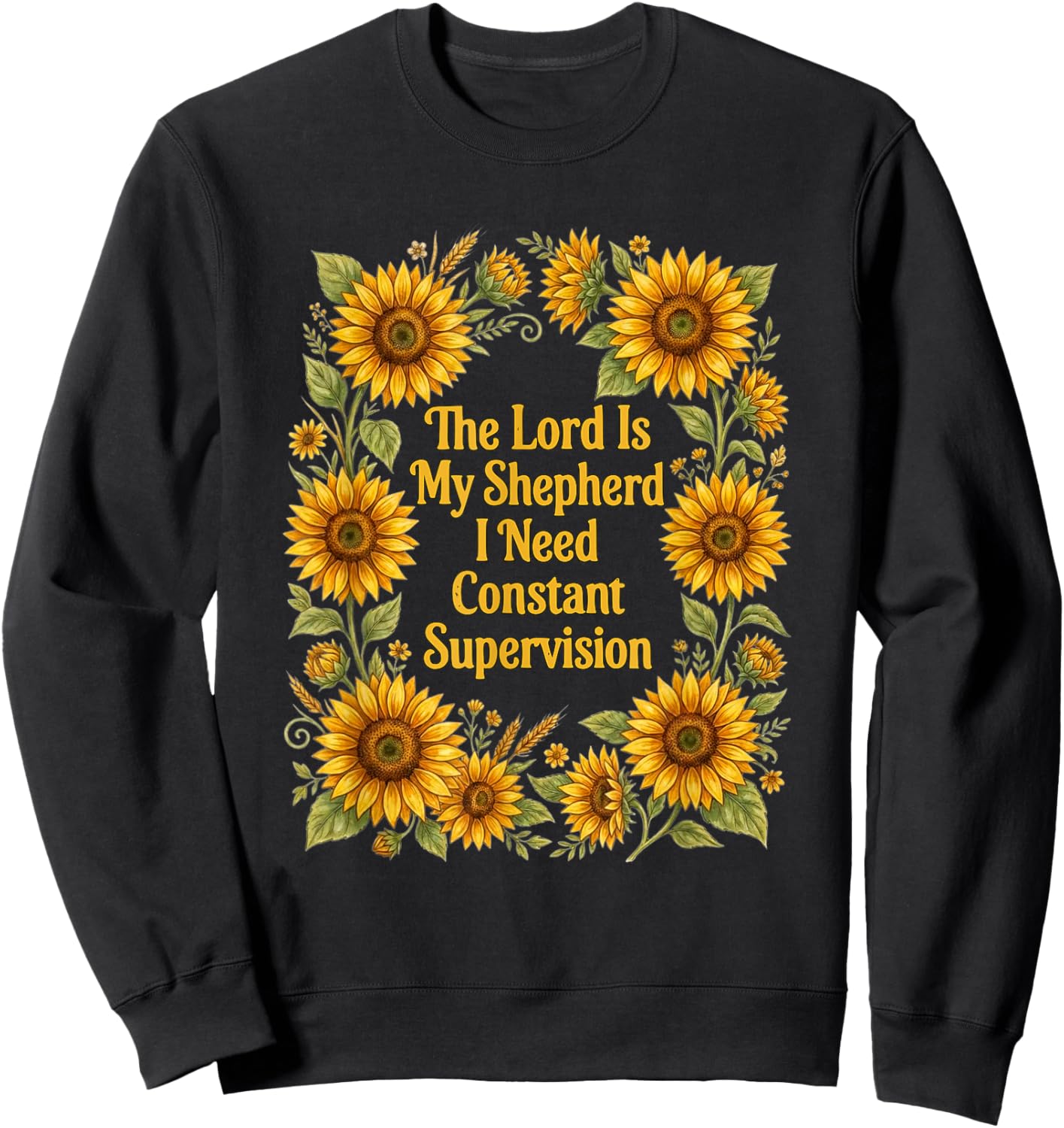 Floral The Lord is My Shepherd I Need Constant Supervision Sweatshirt - Sweatshirt | Black