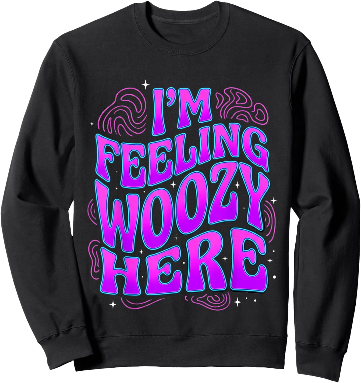 I'm Feeling Woozy Here Retro Wavy Text Quote Sweatshirt - Sweatshirt | Black