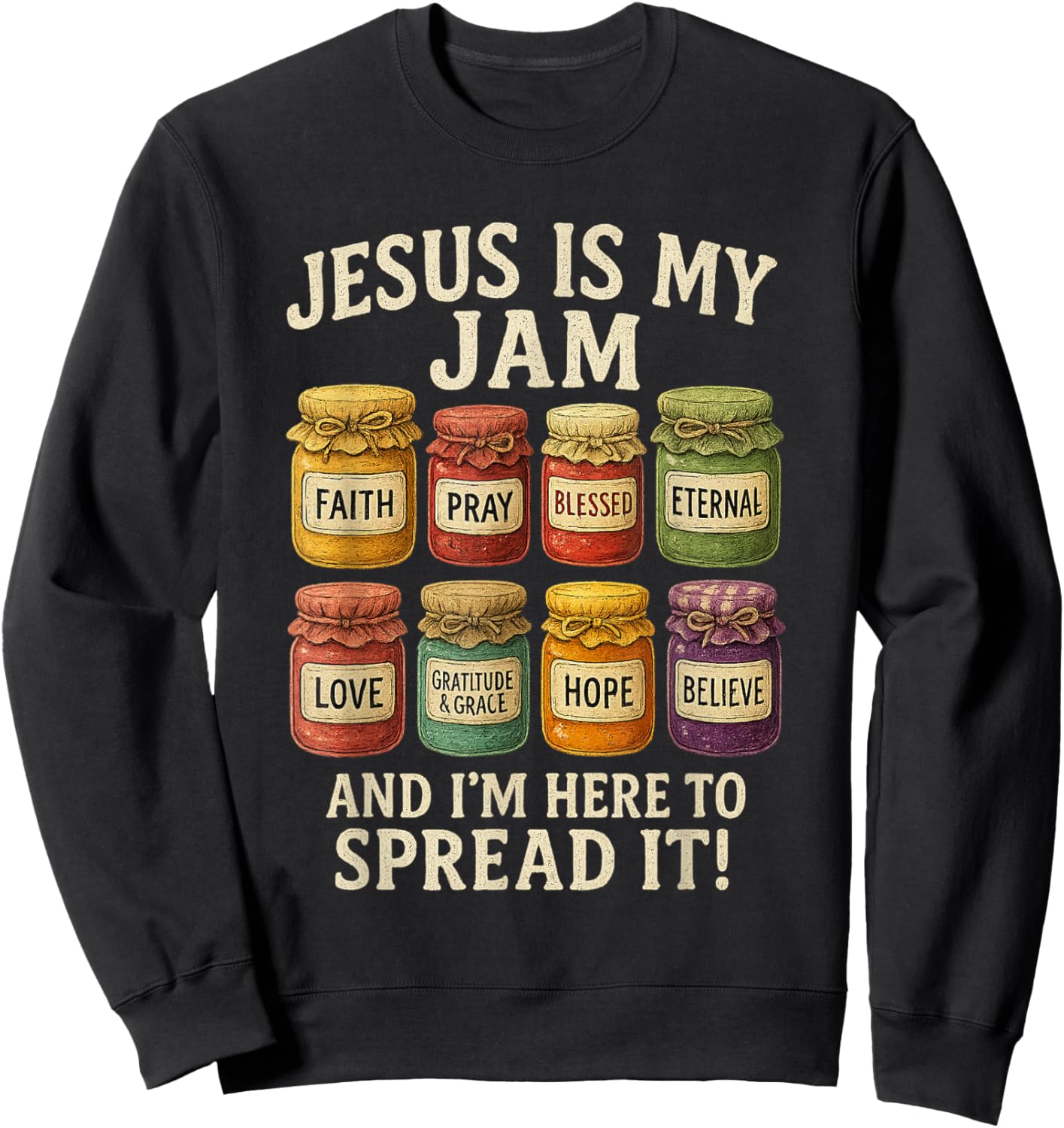 Jesus is My Jam and Im Here to Spread Christian Bible Verse Sweatshirt - Sweatshirt | Black