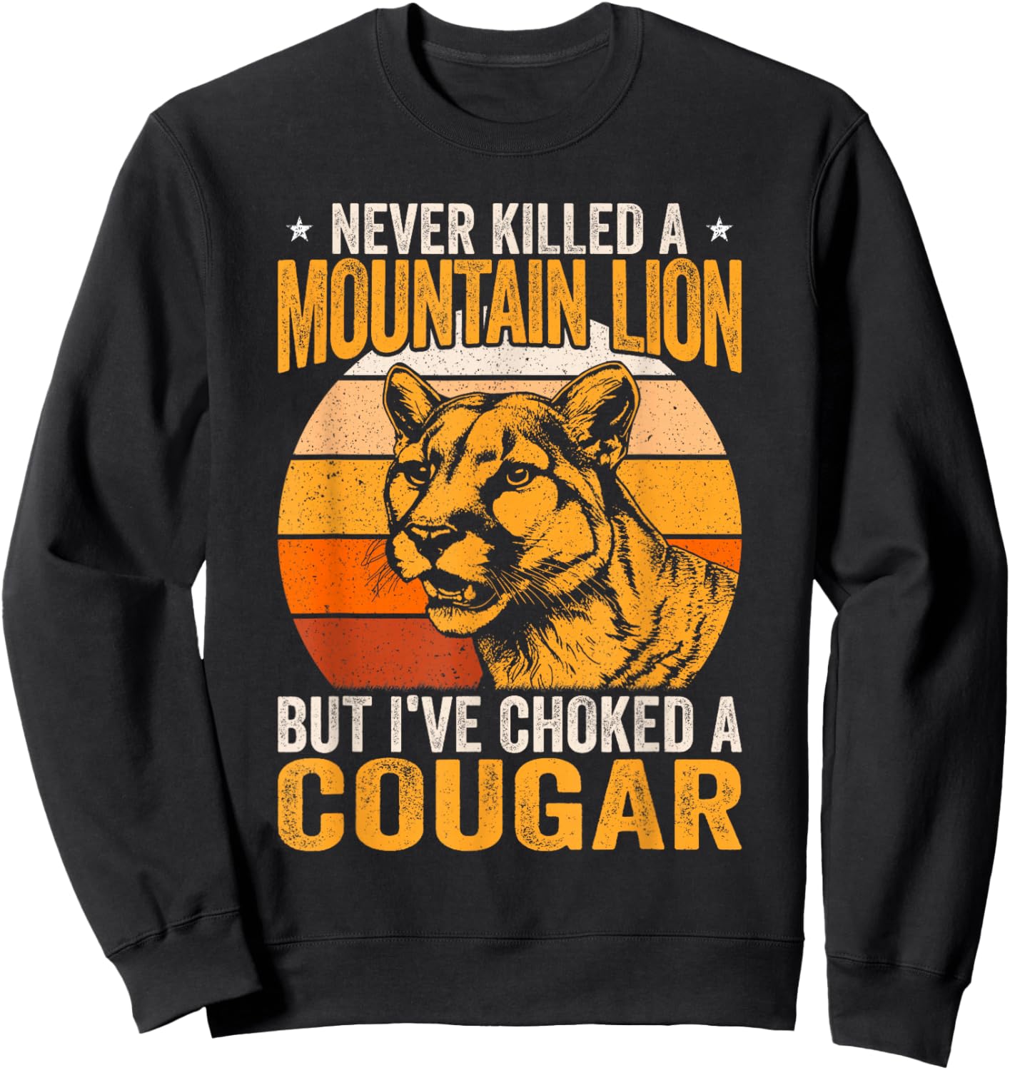 Never Killed A Mountain Lion But I Choked A Cougar Retro Sweatshirt - Sweatshirt | Black