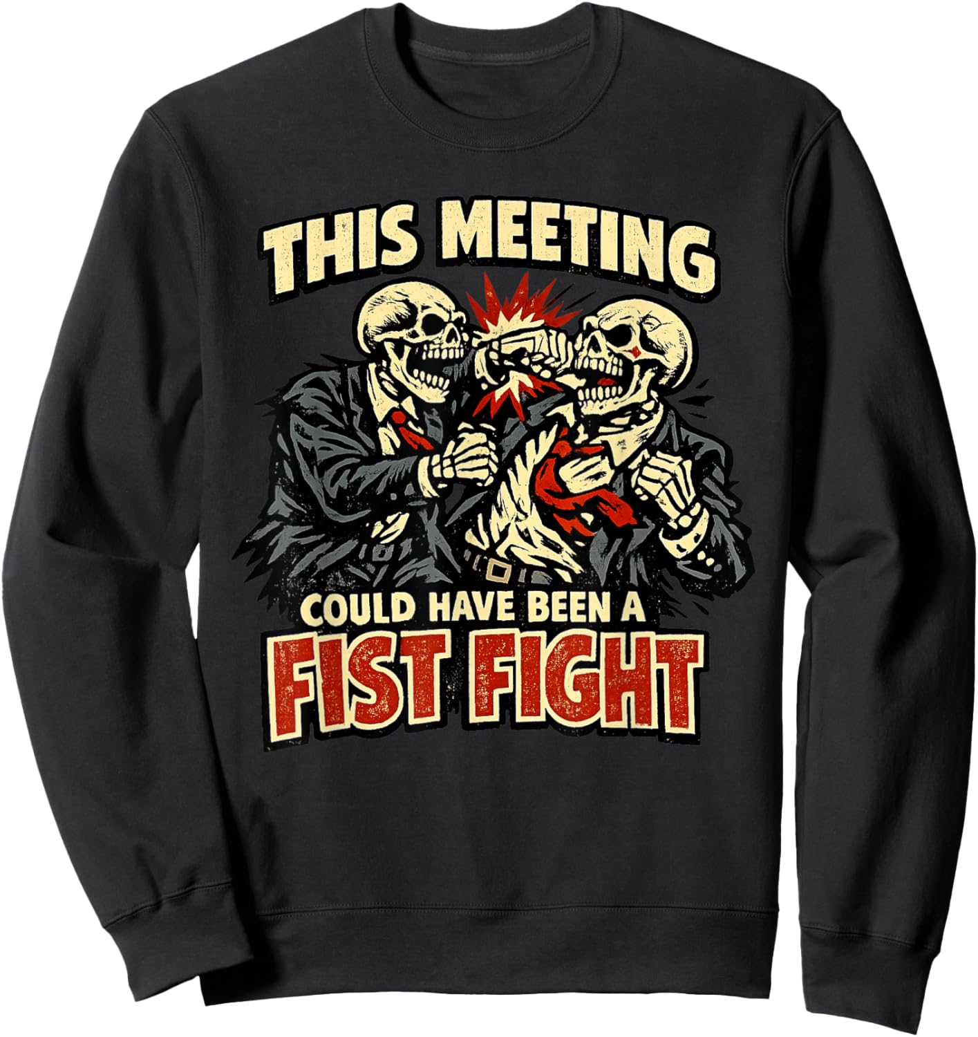 This Meeting Could Have Been A Fist Fight Funny Sweatshirt - Sweatshirt | Black