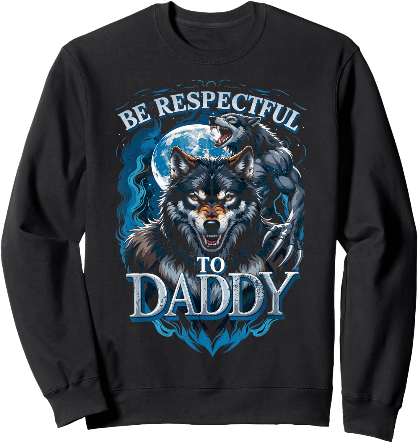 Be Respectful to Daddy Funny Meme Cringe Sweatshirt - Sweatshirt | Black