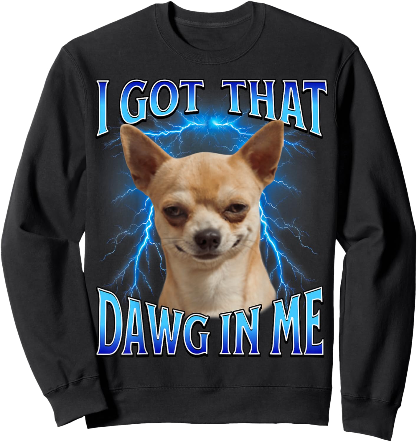 I Got That Dawg in Me Meme Funny Saying I Got That Dog in Me Sweatshirt - Sweatshirt | Black