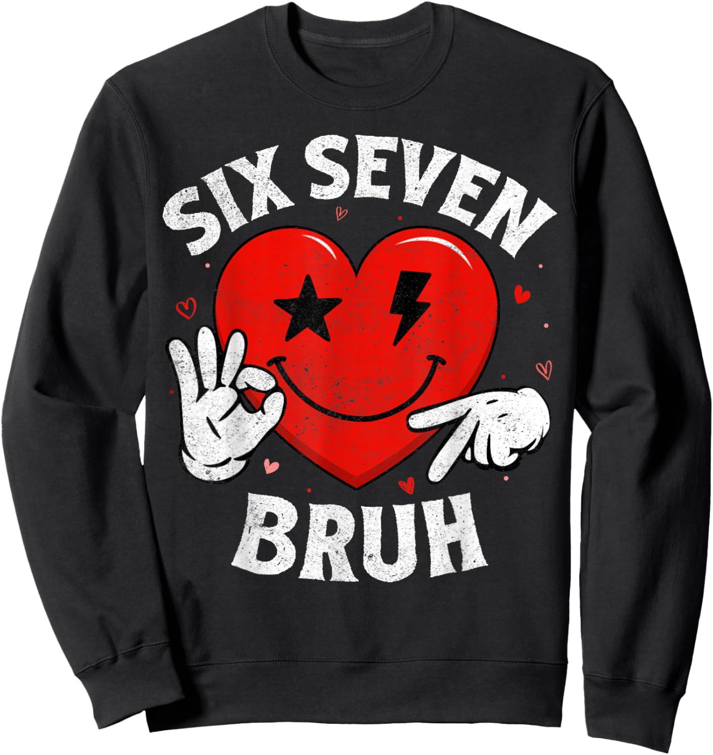 Bruh 67 Six Seven 6 7 Meme Hearts Valentines Day Women Girls Sweatshirt - Sweatshirt | Black