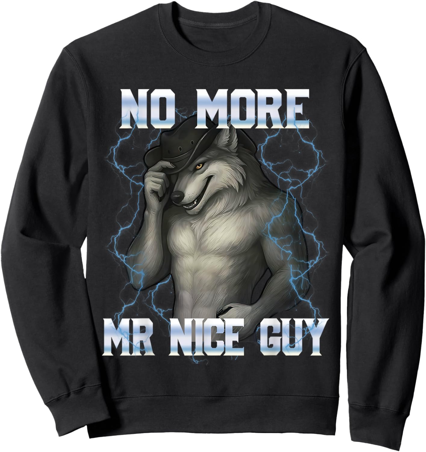 No More Mr Nice Guy Funny Alpha Wolf Meme Unhinged Brainrot Sweatshirt - Sweatshirt | Black