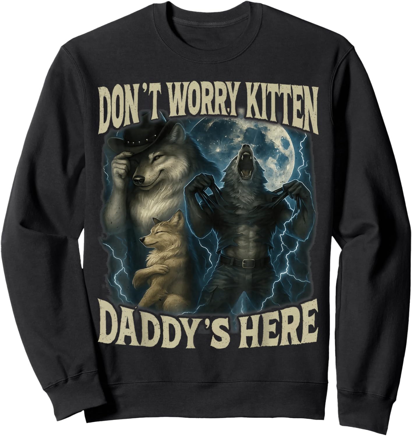 Don't Worry Kitten Daddy's Here Alpha Wolf Male Meme Sweatshirt - Sweatshirt | Black