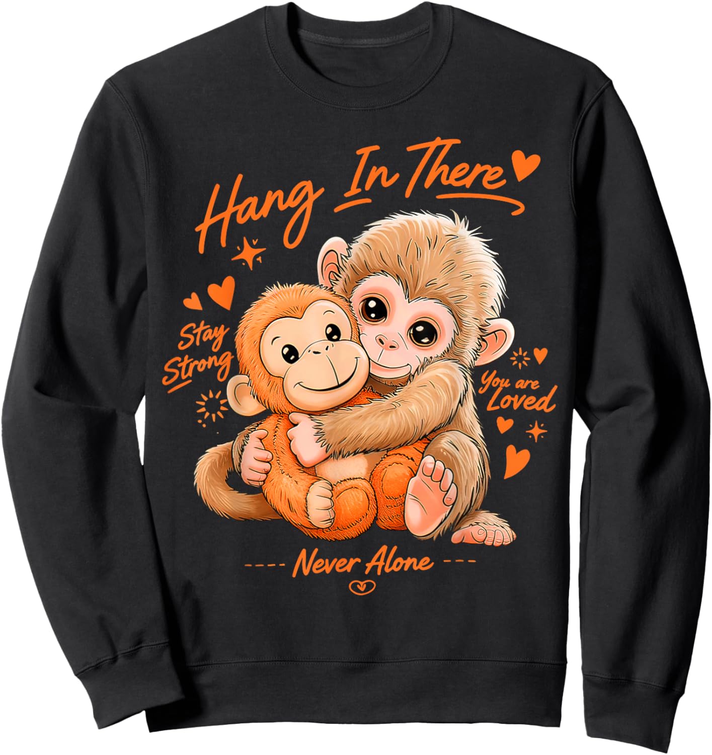 Monkey Punch, Hang in There, Stay Strong, You are Loved Sweatshirt - Sweatshirt | Black