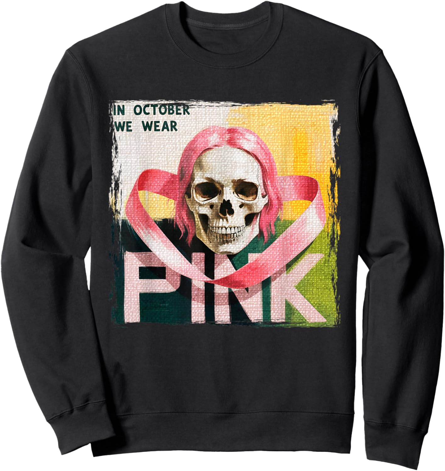Skull Breast Cancer Awareness Month in October We Wear Pink Sweatshirt - Sweatshirt | Black