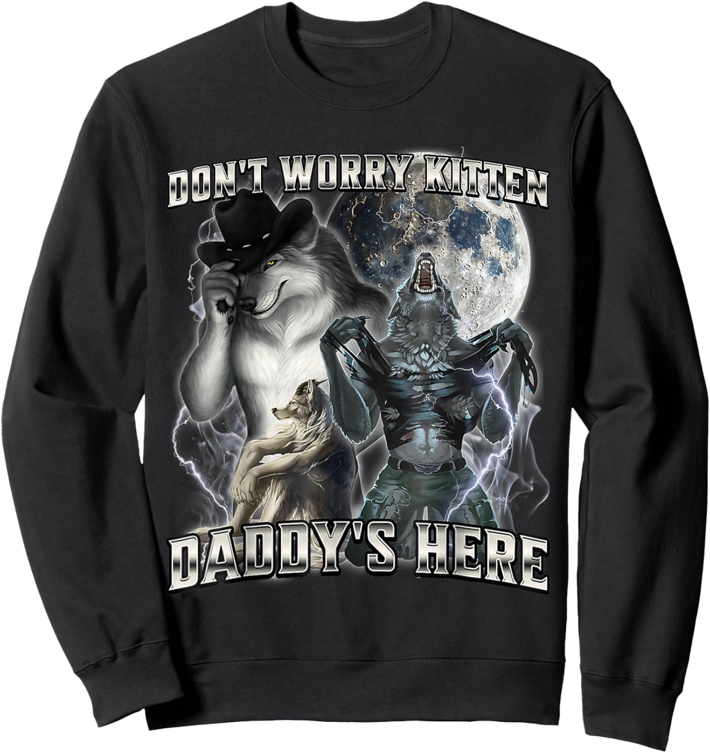 Funny Wolf Meme Don't Worry Kitten Daddy's Here Sweatshirt - Sweatshirt | Black