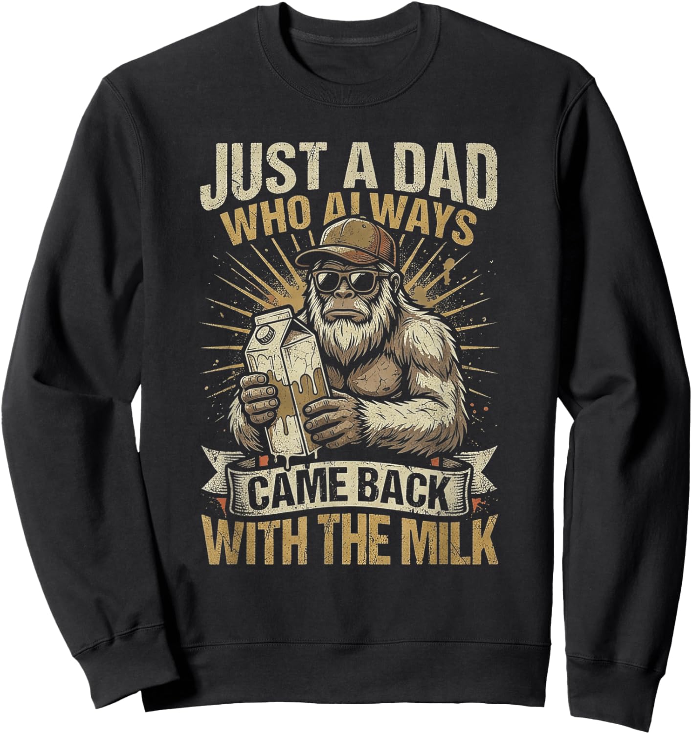 Just A Dad Who Always Came Back with The Milk Bigfoot Sweatshirt - Sweatshirt | Black