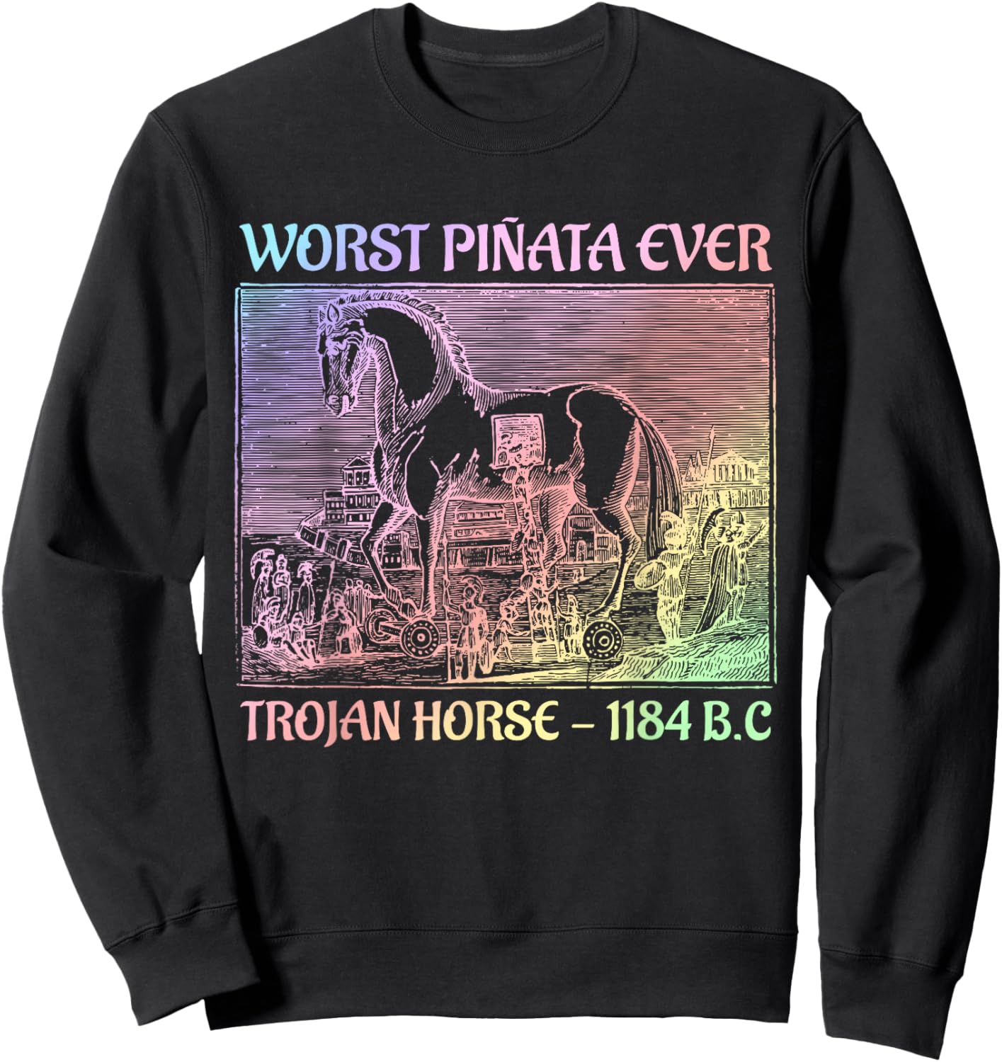 Worst Piñata Ever Trojan Horse Humor Quotes Sweatshirt - Sweatshirt | Black
