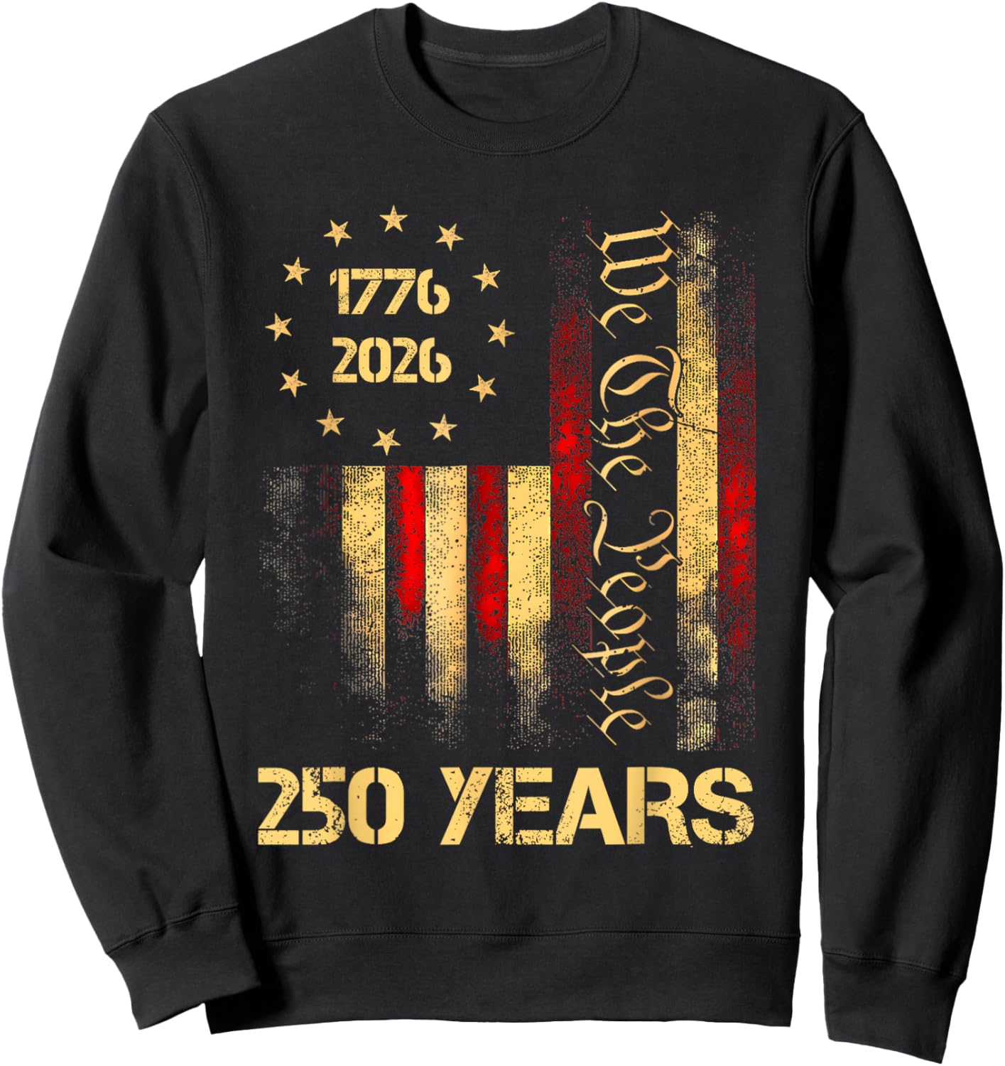 250 Years 1776-2026 250th 4th July Independence Day Freedom Sweatshirt - Sweatshirt | Black