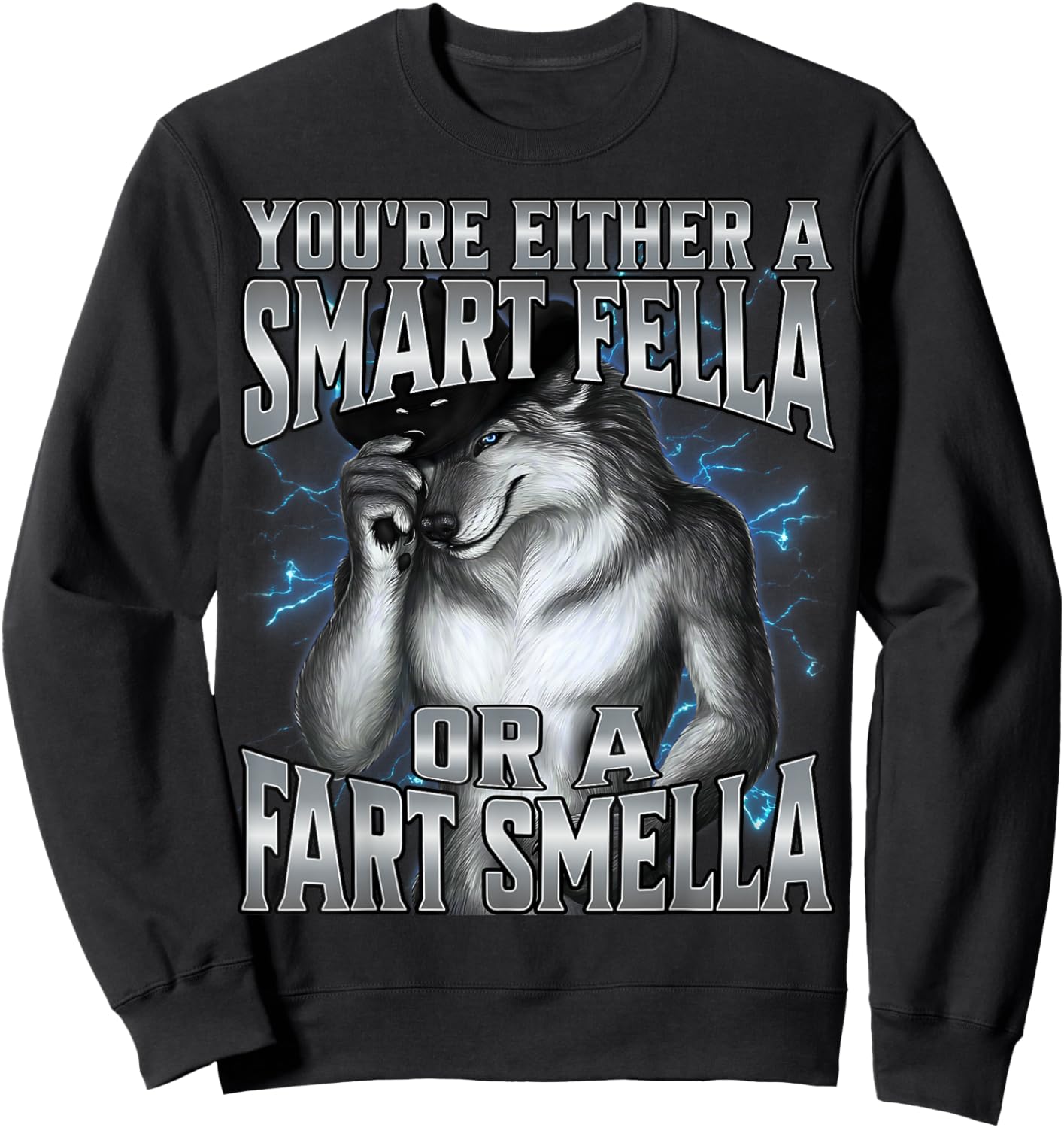 You're Either a Smart Fella Or A Fart Smella Sweatshirt - Sweatshirt | Black