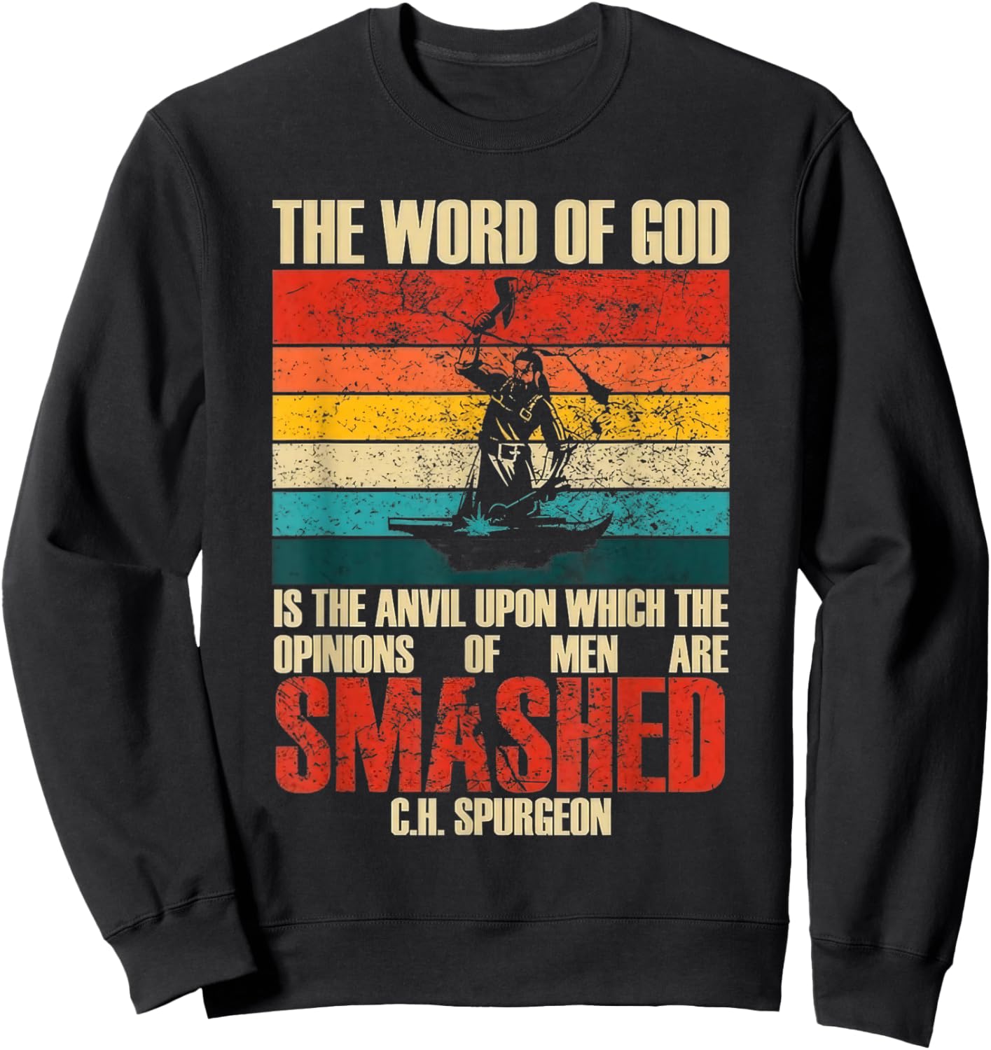 The Word of God is The Anvil Upon Which The Opinions Quote Sweatshirt - Sweatshirt | Black