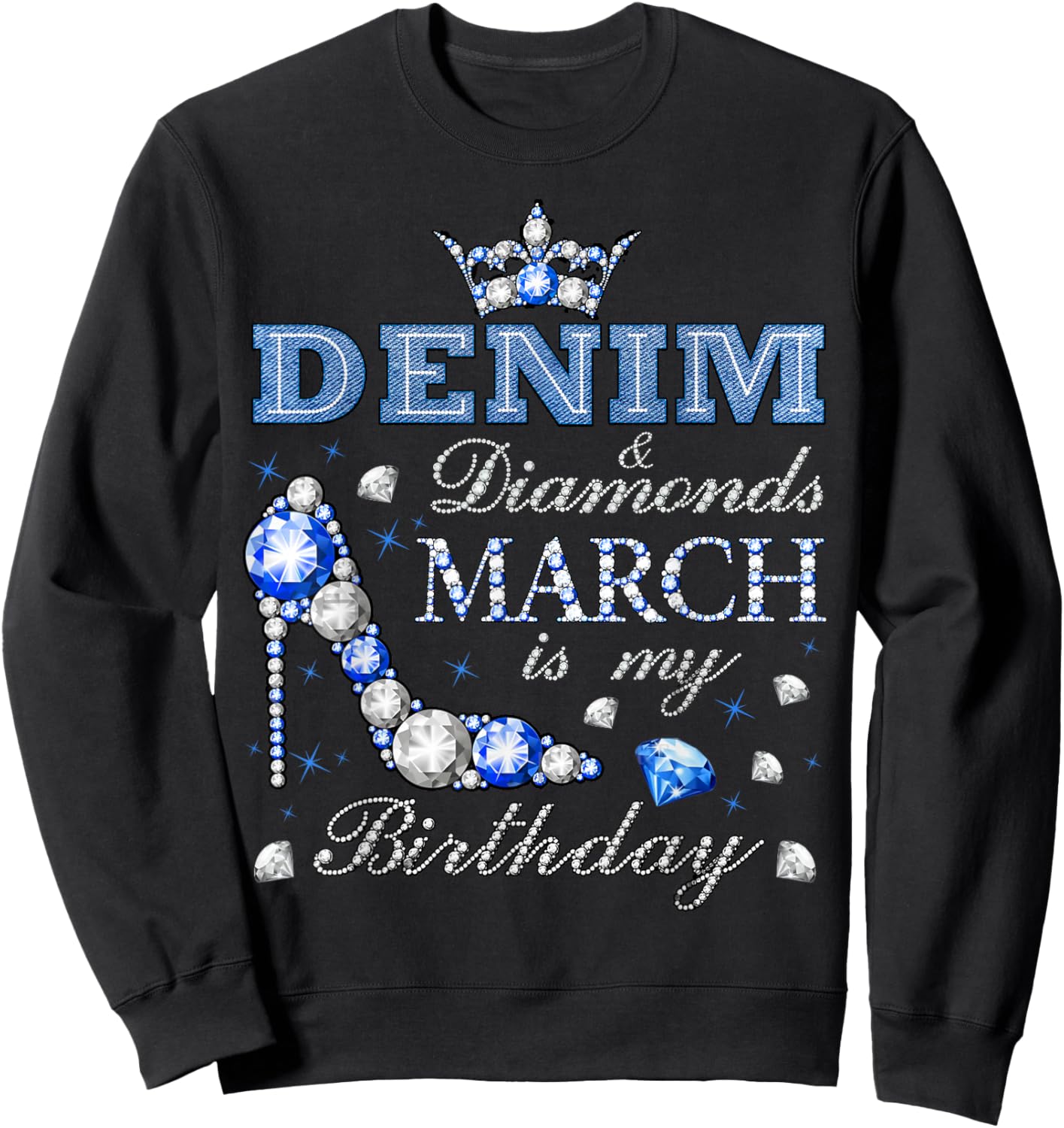 Fabulous Denim & Diamonds March Birthday Queens High Heels Sweatshirt - Sweatshirt | Black
