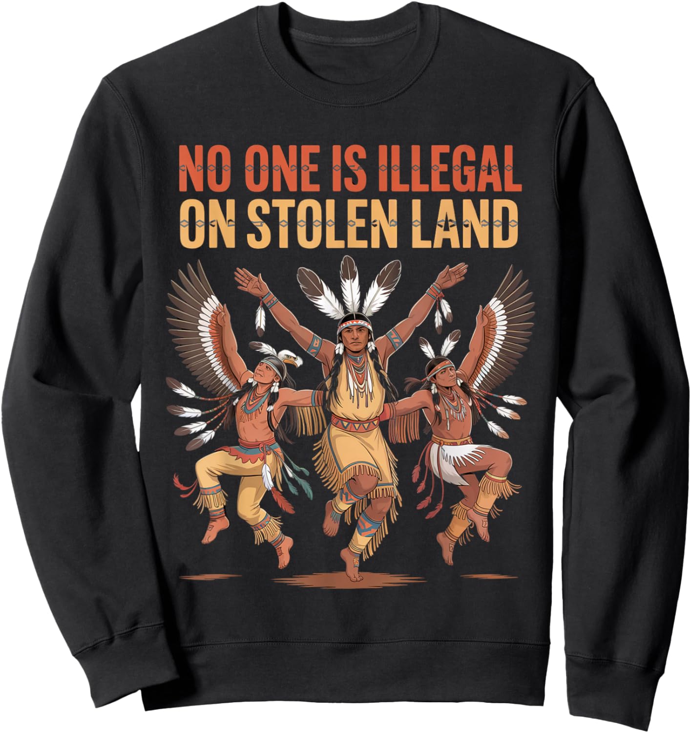 No One is Illegal On Stolen Land Native Americans Indigenous Sweatshirt - Sweatshirt | Black