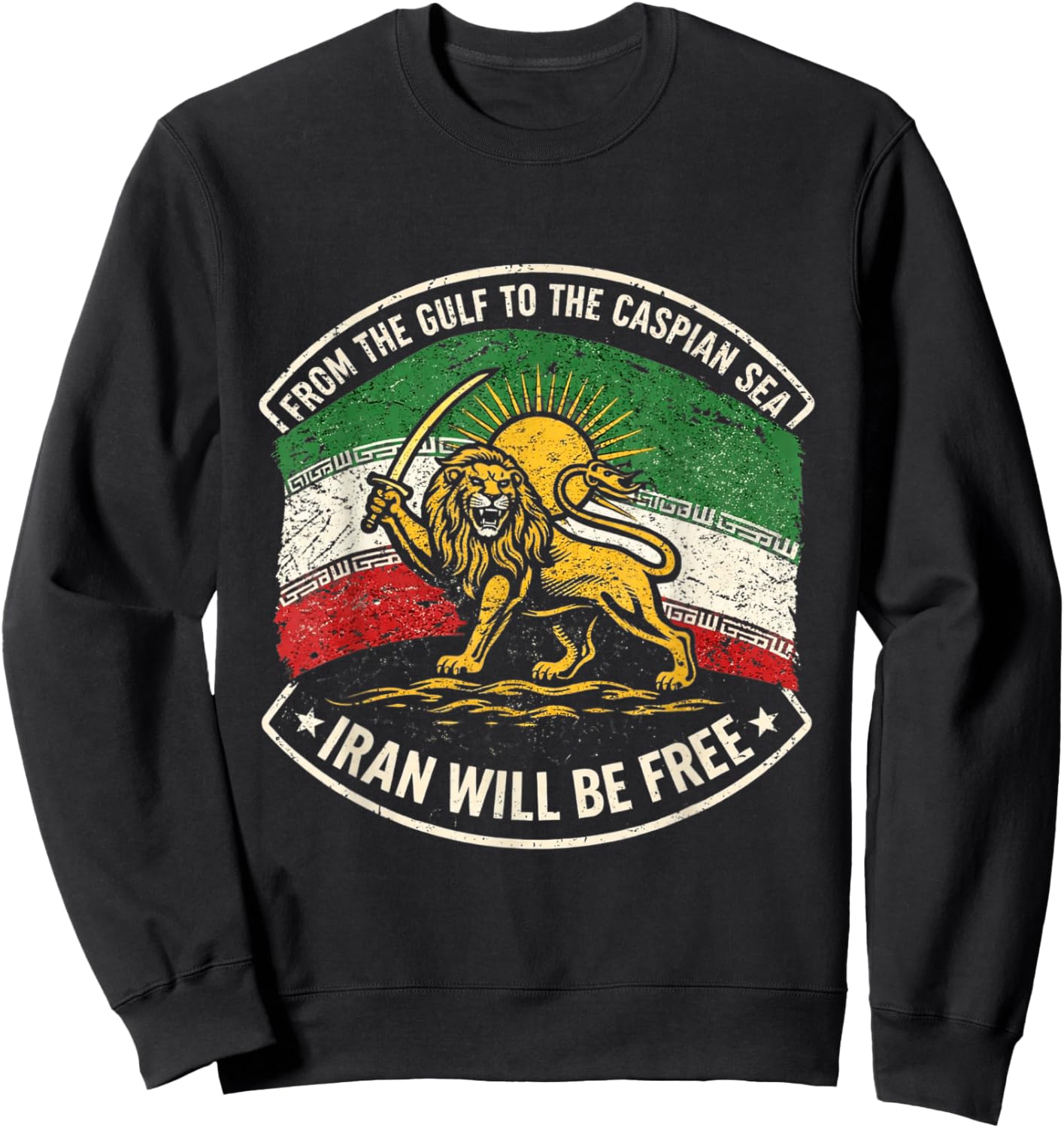 Free Iran from The Gulf to The Caspian Sea Iran Will Be Free Sweatshirt - Sweatshirt | Black