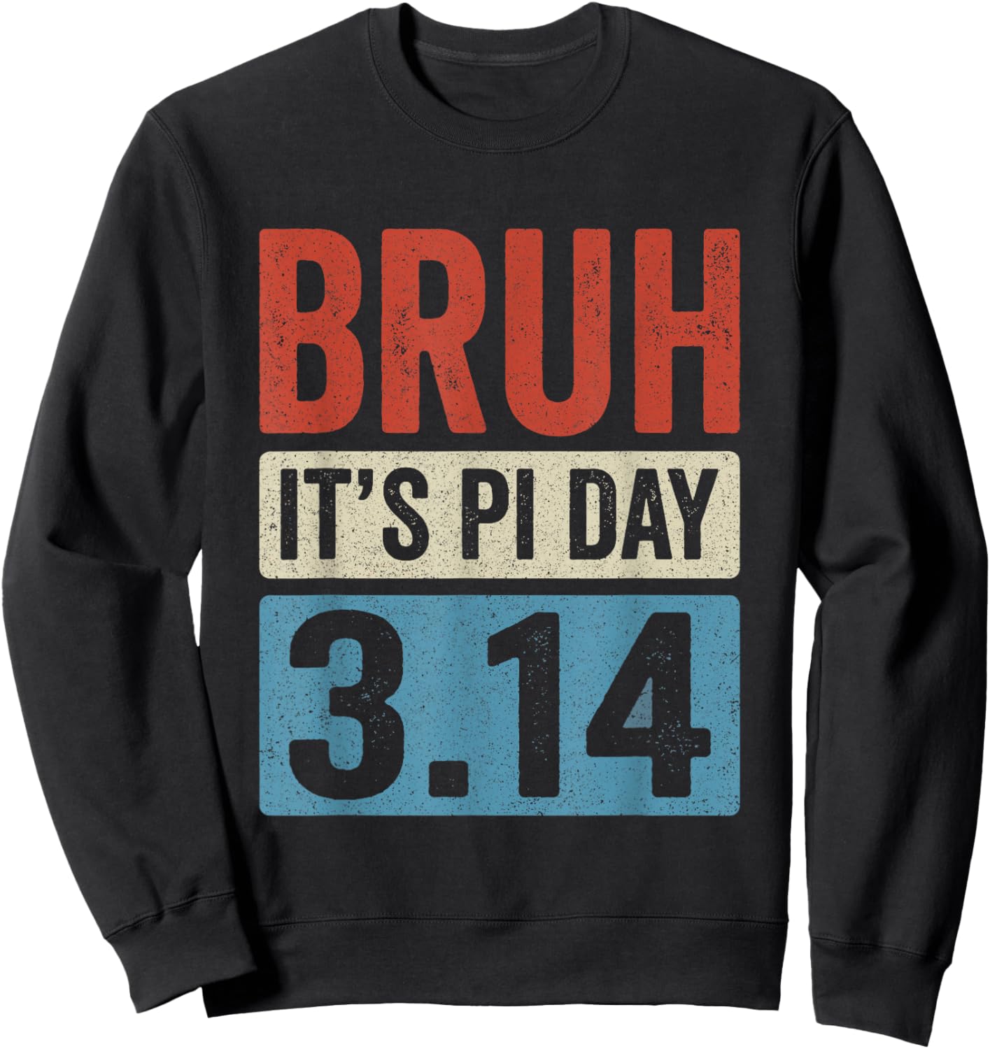 Bruh It's Pi Day 3.14 Funny Pi Day Symbol Math Teachers Kids Sweatshirt - Sweatshirt | Black