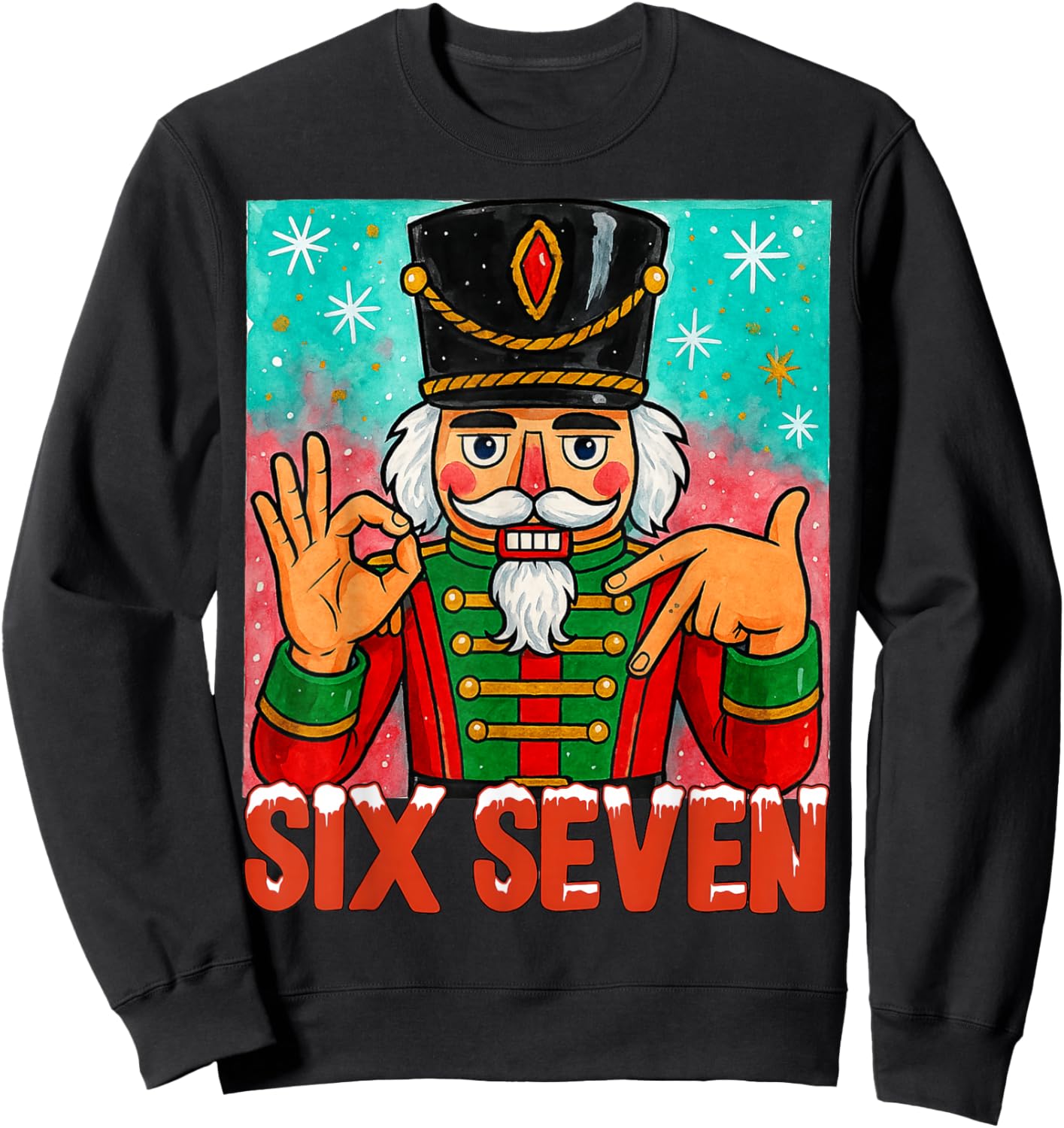 HUGvyn Funny Six Seven Meme Christmas Nutcracker Saying 6 7 Sweatshirt - Sweatshirt | Black
