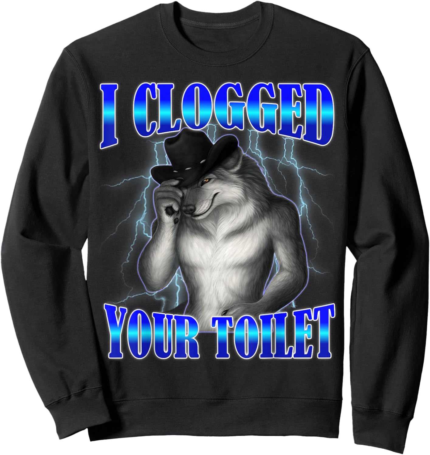 I Clogged Your Toilet Funny Alpha Wolf Meme Brainrot Sweatshirt - Sweatshirt | Black