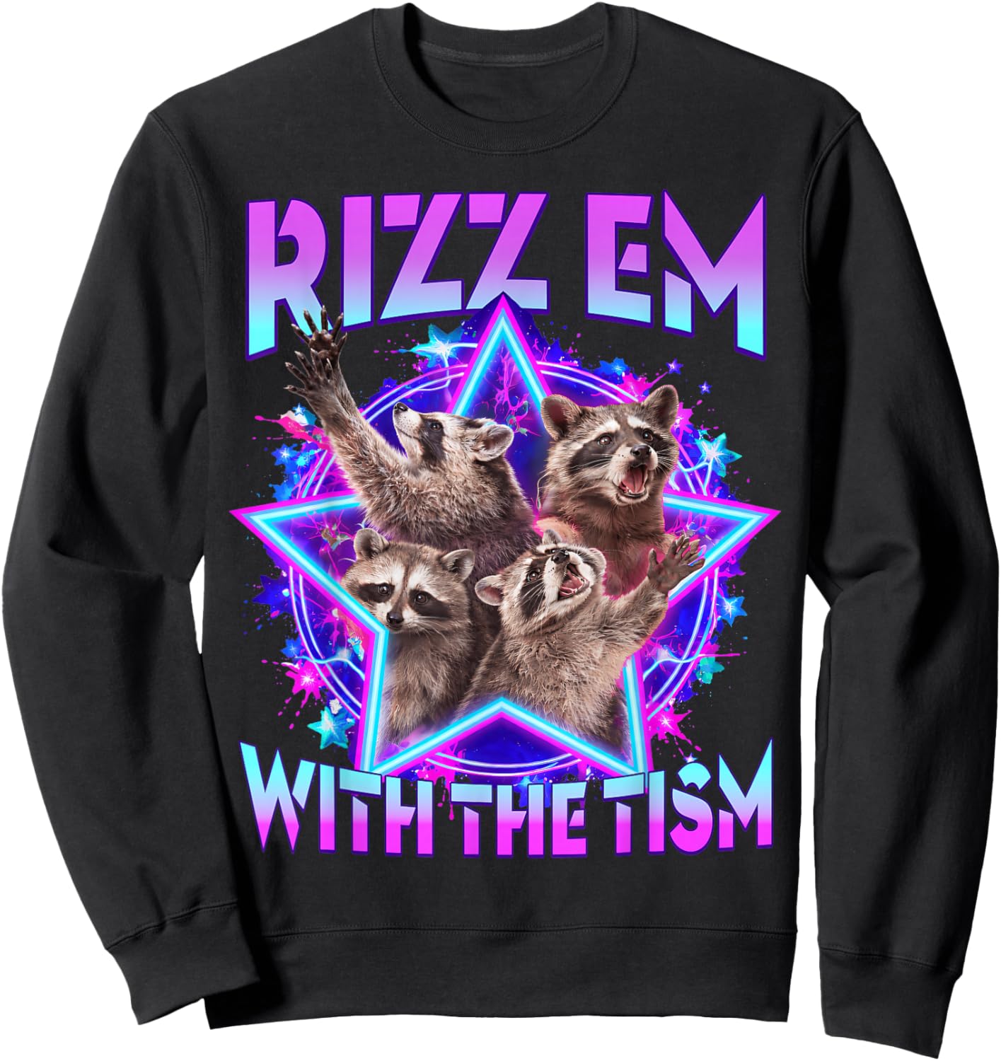 Autism Funny Rizz Em with The Tism Meme Autistic Racoon Sweatshirt - Sweatshirt | Black